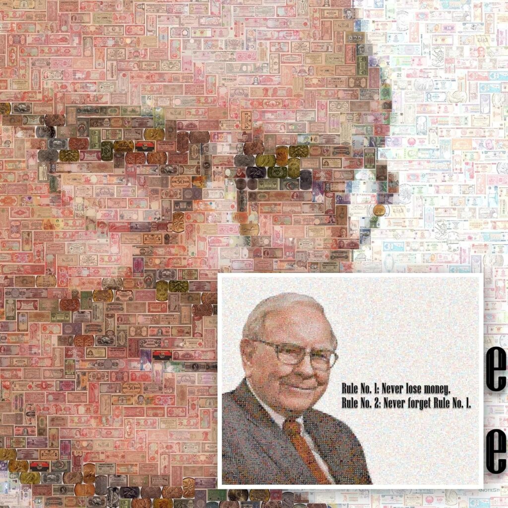 A photomosaic of Warren Buffett that is comprised of various currencies from around the world.
Text reads "Rule No. 1: Never Lose Money, Rule No 2: Never forget Rule No 1."